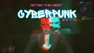 After the Heist in Cyberpunk 2077