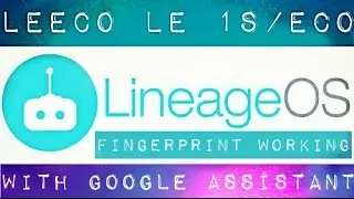 LineageOS 13 in Le 1s/eco with Fingerprint & Google Assistant!! Superb Stable Rom!! No Bug Rom!