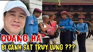 QUANG HÀ BỊ CẢNH SÁT TRUY LÙNG???