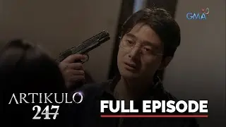 Artikulo 247: Full Episode 58 (Stream Together)