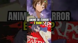 ANIMES DE TERROR S&Atilde;O RUINS ?