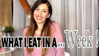 WHAT I EAT IN A WEEK  (ADESSO CHE SONO IN IPOCALORICA)