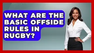 What Are The Basic Offside Rules In Rugby? - The Rugby Pros