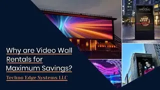 Why are Video Wall Rentals for Maximum Savings?