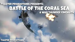 BATTLE OF THE CORAL SEA || A War Thunder Cinematic