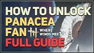 How to unlock Panacea Fan FULL GUIDE Where Winds Meet