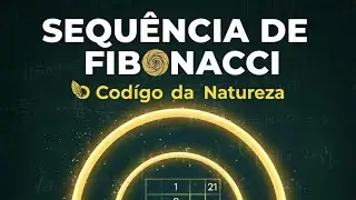 📢 Sequência de FIBONACCI 🍥 O código da natureza... 🌻🌼🌺 A proporção áurea