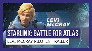 STARLINK : BATTLE FOR ATLAS LEVI MCCRAY PILOTEN TRAILER | Ubisoft [DE]