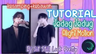 Tutorial Jedag Jedug Kesamping+Kebawah||Alight Motion||Dj Sit Still Look Pretty
