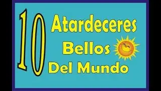 10 DE LOS ATARDECERES M&Aacute;S BELLOS DEL MUNDO