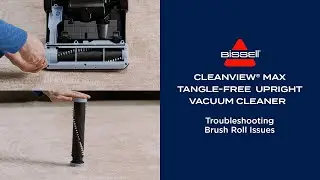Troubleshooting Brush Roll Issues | CleanView&reg; Max Tangle-Free Vacuum