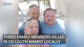 Three family members killed in Co Louth named locally