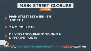 A portion of main street in Joplin, MO will be closed tomorrow due to construction.
