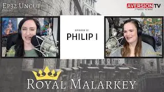 Royal Malarkey | EP32 Philip I King of West Francia - The Capetian Dynasty