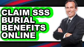 How To Claim SSS Burial Benefits Online - Easy Guide