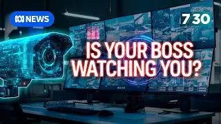 Is workplace surveillance going too far? | 7.30