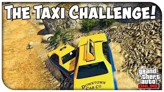 GTA 5 Online - THE TAXI DRIVER CHALLENGE! (Funny Moments) [GTA V]