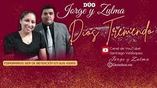 DIOS TREMENDO Jorge Y Zulma 2024