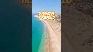 5 playas para que vayas en Hermosillo, Sonora #mexico #playa #turismo #mx #shorts #naturaleza #mar