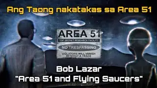 AREA 51 PART I: ANG TAONG NAGBUNYAG NG MGA SIKRETO TUNGKOL SA AREA 51 (BOB LAZAR STORY)