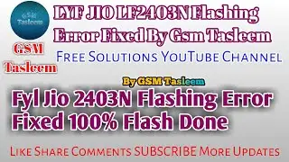 LYF Jio LF2403N Flashing Error Fixed 100%Flash Done Flashing Problem Solve By Gsm Tasleem