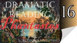 Chapter 16 Phantastes by George MacDonald Dramatic Reading Audiobook for Alitheia Audio