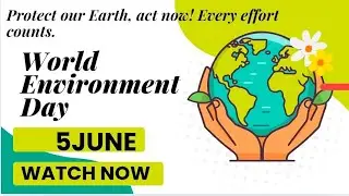 5 June World environment Day speech 5 જૂન વિશ્વ પર્યાવરણ દિવસ મહત્વ વિશ્વ પર્યાવરણ દિવસ નું મહત્વ