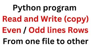 #139 Python Read Even or Odd Lines Rows From File and Write Into Another  .py Tutorial