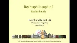 06b. Recht und Moral - Die praktische Perspektive (2): Anarchismus