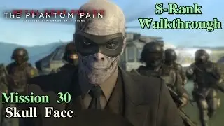 Metal Gear Solid V: The Phantom Pain ★ Mission 30: Skull Face [S-Rank Walkthrough]