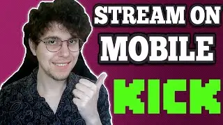 How To Stream On Kick Mobile 2026