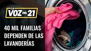 MÁS 40 MIL FAMILIAS DEPENDEN DE LAS LAVANDERÍAS