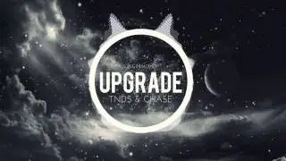 TNDS & CHASE - Upgrade (Original Mix)