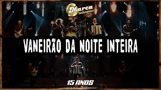 Vanerão da Noite Inteira - DVD Marca Fandangueira 15 Anos - Ao Vivo