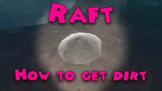 Raft - How to get dirt