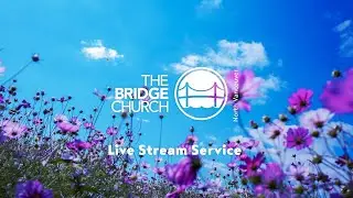 The Bridge Church North Vancouver - Livestream