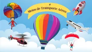 Meios de Transporte A&eacute;reo - Educa&ccedil;&atilde;o Infantil - V&iacute;deo Educativo para Crian&ccedil;as