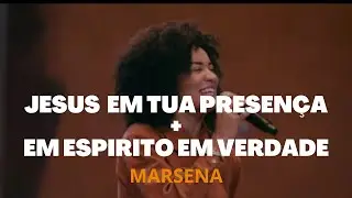 JESUS EM TUA PRESENÇA + EM ESPIRITO EM VERDADE -MARSENA // MOMENTO DE LOUVOR IBAB