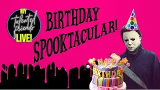 My Talented Friends LIVE! | Birthday Spooktacular
