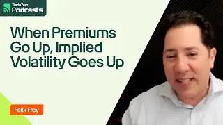 When Premiums Go Up, Implied Volatility Goes Up | TradeZero Podcasts | Felix Frey