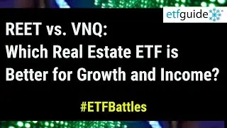 ETF Battles: REET vs. VNQ - Which Real Estate ETF is Better for Growth and Income?