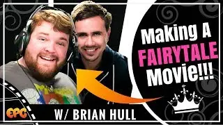 Brian Hull & Making A Fairy Tale Movie | Behind The Scenes: A Fairy Tale After All