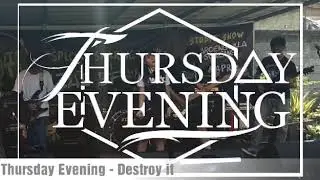 Thursday Evening - destroy it