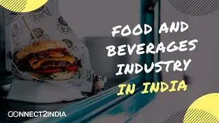 Food and Beverages Industry in India | Connect2India