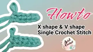 How to X shape and V shape single crochet stitch