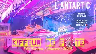 KDF🎡 L'ANTARTIC [chenille Gournac-Thomas] F&ecirc;te Foraine / Auxerre / 2023
