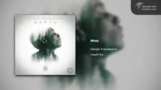 Deeper Impressions - Mind [Dubstep // Brostep]