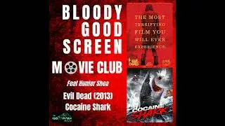 Bloody Good Screen Movie Club - Evil Dead (2013) & Cocaine Shark