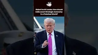 Global South Leader: How should India assert Strategic Autonomy in a Polarized World? | StudyIQ IAS