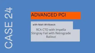 Case 24 RCA CTO with Impella and Failed Stingray with Retrograde Bailout